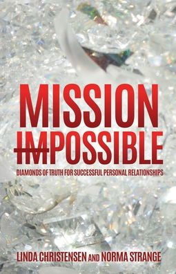 Mission ImPossible: Diamonds of Truth for Successful Personal Relationships