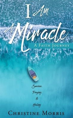 I Am A Miracle: A Faith Journey