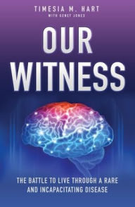 Ebooks free to download Our Witness: The Battle to Live Through a Rare and Incapacitating Disease