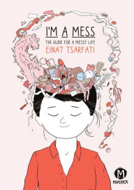 Title: I'm A Mess, Author: Einat Tsarfati