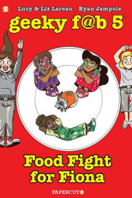 Title: Geeky Fab 5 Vol. 4: Food Fight For Fiona, Author: Liz Lareau