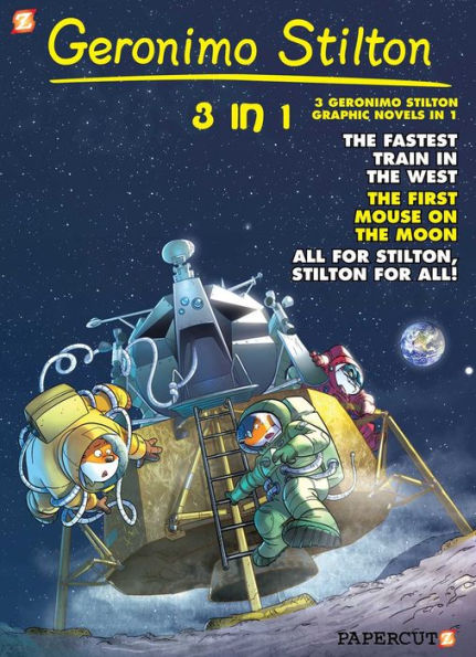 Geronimo Stilton 3-in-1 #5: Collecting "The Fastest Train in the West," "First Mouse on the Moon," and "All for Stilton, Stilton for All!"
