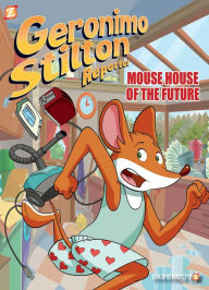 Title: Geronimo Stilton Reporter #12: Mouse House of the Future, Author: Geronimo Stilton