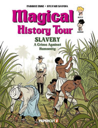 Title: Magical History Tour Vol. 11: Slavery, Author: Fabrice Erre