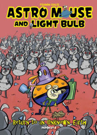 Title: Astro Mouse and Light Bulb Vol. 3: Return To Beyond The Unknown, Author: Fermin Solis