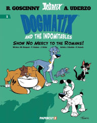 Title: Dogmatix and the Indomitables Vol. 1: Show No Mercy To The Romans!, Author: René Goscinny