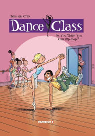 Title: Dance Class Vol. 1: So, You Think You Can Hip-Hop?, Author: Beka