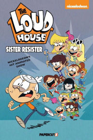 Title: The Loud House Vol. 18: Sister Resister, Author: The Loud House Creative Team