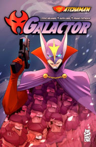 Title: Gatchaman: Galactor, Author: Steve Orlando