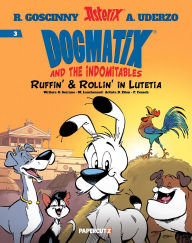 Title: Dogmatix and the Indomitables Vol. 3: Ruffin' & Rollin' In Lutetia, Author: Olivier Serrano