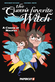 Title: The Queen's Favorite Witch Vol. 3: A Charm of Magpies, Author: Benjamin Dickson