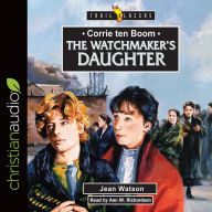 Title: Corrie Ten Boom: The Watchmaker's Daughter, Author: Jean Watson