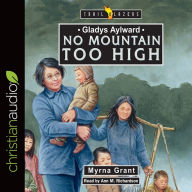 Title: Gladys Aylward: No Mountain Too High, Author: Myrna Grant