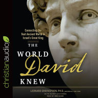 Title: The World David Knew: Connecting the Vast Ancient World to Israel's Great King, Author: Leonard Greenspoon