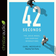 Title: 42 Seconds: The Jesus Model for Everyday Interactions, Author: Carl Medearis