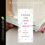 Title: Finding the Love of Jesus from Genesis to Revelation, Author: Elyse Fitzpatrick