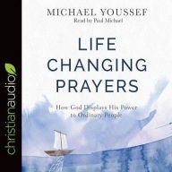 Title: Life-Changing Prayers: How God Displays His Power to Ordinary People, Author: Michael Youssef