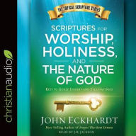 Title: Scriptures for Worship, Holiness, and the Nature of God: Keys to Godly Insight and Steadfastness, Author: John Eckhardt