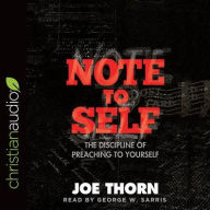 Title: Note to Self: The Discipline of Preaching to Yourself, Author: Joe Thorn