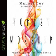 Title: Honest Worship: From False Self to True Praise, Author: Manuel Luz