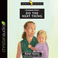 Title: Elisabeth Elliot: Do the Next Thing, Author: Selah Helms