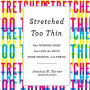 Stretched Too Thin: How Working Moms Can Lose the Guilt, Work Smarter, and Thrive