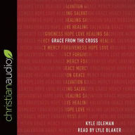 Title: Grace from the Cross, Author: Kyle Idleman