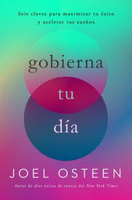 Title: Gobierna tu día: Seis claves para maximizar tu éxito y acelerar tus sueños, Author: Joel Osteen