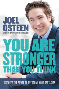 Title: Eres más fuerte de lo que piensas: Libera el poder que te lleva más allá de lo que te limita, Author: Joel Osteen