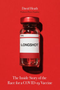 Title: Longshot: The Inside Story of the Race for a COVID-19 Vaccine, Author: David Heath