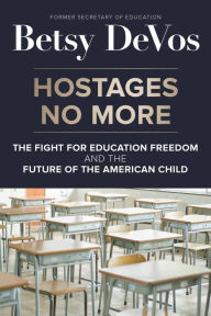 German audio book free download Hostages No More: The Fight for Education Freedom and the Future of the American Child by Betsy DeVos