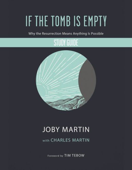 If the Tomb Is Empty Study Guide: Why the Resurrection Means Anything Is Possible