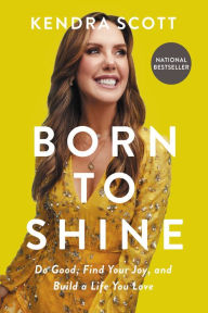 Ipad electronic book download Born to Shine: Do Good, Find Your Joy, and Build a Life You Love 