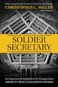 Pdf free ebooks download online Soldier Secretary: Warnings from the Battlefield & the Pentagon about America's Most Dangerous Enemies in English 9781546002444 ePub by Christopher C. Miller, Ted Royer, Christopher C. Miller, Ted Royer