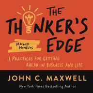 Rapidshare free ebooks download The Thinker's Edge: 11 Practices for Getting Ahead in Business and Life by John C. Maxwell, John C. Maxwell (English literature) 9781546002482