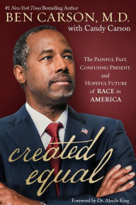 Title: Created Equal: The Painful Past, Confusing Present, and Hopeful Future of Race in America, Author: Ben Carson