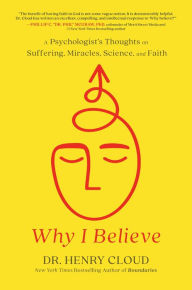 Ebooks magazines free download Why I Believe: A Psychologist's Thoughts on Suffering, Miracles, Science, and Faith 9781546003410 by Henry Cloud PDB CHM DJVU