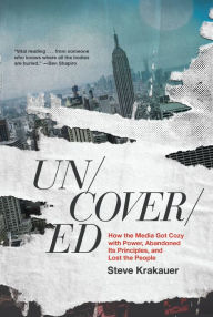 Joomla pdf ebook download free Uncovered: How the Media Got Cozy with Power, Abandoned Its Principles, and Lost the People by Steve Krakauer, Steve Krakauer 9781546003472