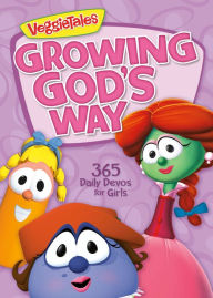 Title: Growing God's Way: 365 Daily Devos for Girls, Author: VeggieTales