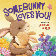 Title: Somebunny Loves You!, Author: Melinda Lee Rathjen