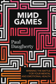 Google books full download Mind Games: Winning the Battle for Your Mental and Emotional Health 9781546003830