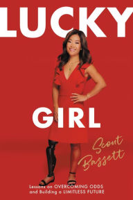 Title: Lucky Girl: Lessons on Overcoming Odds and Building a Limitless Future, Author: Scout Bassett