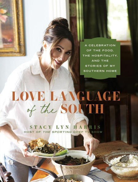 Love Language of the South: A Celebration Food, Hospitality, and Stories My Southern Home