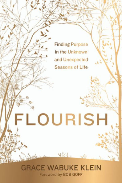 Flourish: Finding Purpose the Unknown and Unexpected Seasons of Life