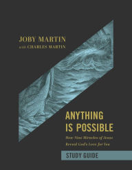 Rapidshare audio books download Anything Is Possible Study Guide: How Nine Miracles of Jesus Reveal God's Love for You by Joby Martin, Charles Martin, Matt Chandler, Joby Martin, Charles Martin, Matt Chandler (English literature)  9781546004622