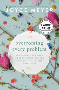 Title: Overcoming Every Problem: 40 Promises from God's Word to Strengthen You Through Life's Greatest Challenges, Author: Joyce Meyer