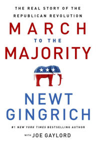 Download ebooks from ebscohost March to the Majority: The Real Story of the Republican Revolution by Newt Gingrich, Joe Gaylord, Newt Gingrich, Joe Gaylord