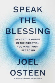 Free audiobooks on cd downloads Speak the Blessing: Send Your Words in the Direction You Want Your Life to Go by Joel Osteen