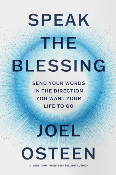 Speak the Blessing: Send Your Words Direction You Want Life to Go