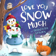 Title: Love You Snow Much, Author: Melinda Lee Rathjen